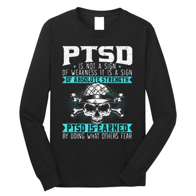 PTSD Is Earned By Doing What Others Fear Stress Disorder Long Sleeve Shirt