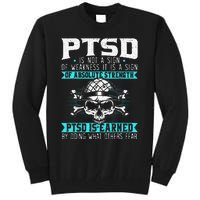 PTSD Is Earned By Doing What Others Fear Stress Disorder Tall Sweatshirt