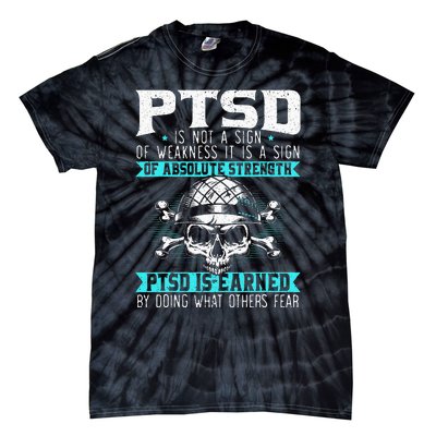 PTSD Is Earned By Doing What Others Fear Stress Disorder Tie-Dye T-Shirt