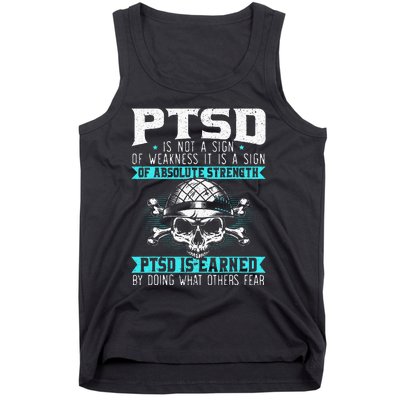 PTSD Is Earned By Doing What Others Fear Stress Disorder Tank Top