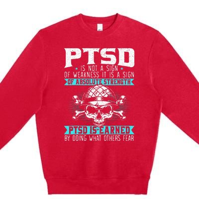 PTSD Is Earned By Doing What Others Fear Stress Disorder Premium Crewneck Sweatshirt