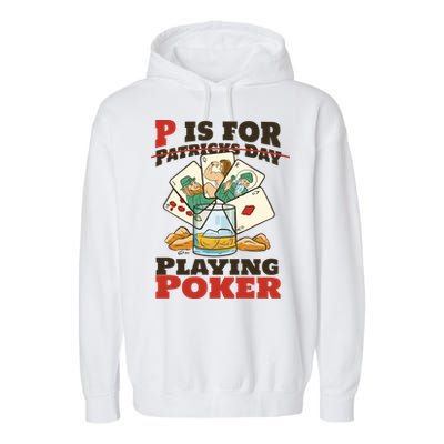 P Is For Poker St Patrick's Day Garment-Dyed Fleece Hoodie