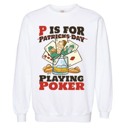 P Is For Poker St Patrick's Day Garment-Dyed Sweatshirt