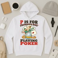 P Is For Poker St Patrick's Day Hoodie