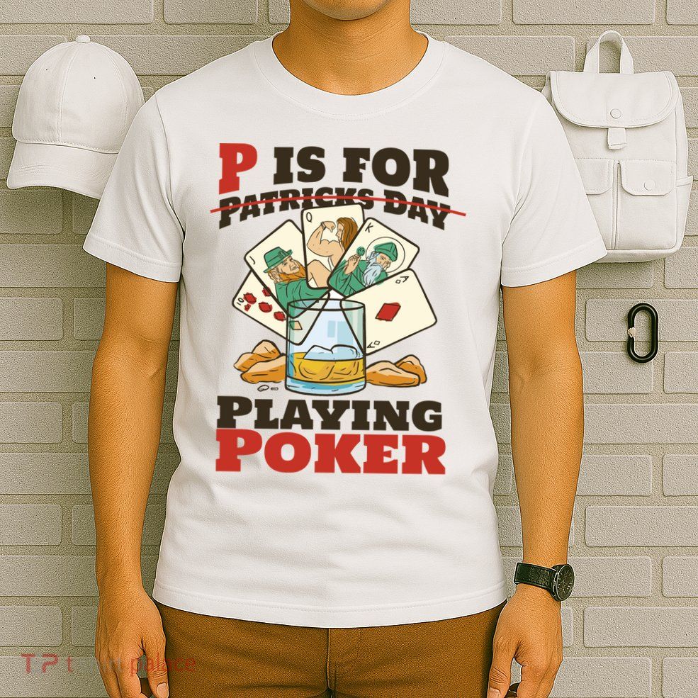 P Is For Poker St Patrick's Day T-Shirt
