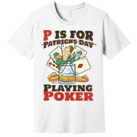 P Is For Poker St Patrick's Day Premium T-Shirt