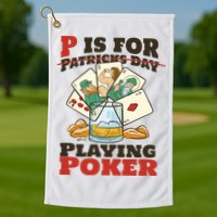 P Is For Poker St Patrick's Day Golf Towel