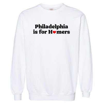 Philadelphia Is For Homers Garment-Dyed Sweatshirt