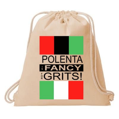 Polenta Is Fancy For Grits Drawstring Bag