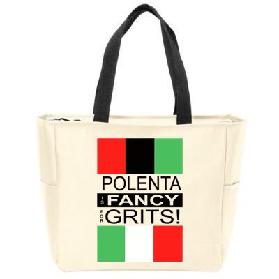 Polenta Is Fancy For Grits Zip Tote Bag
