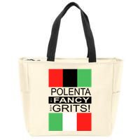 Polenta Is Fancy For Grits Zip Tote Bag