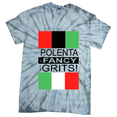 Polenta Is Fancy For Grits Tie-Dye T-Shirt
