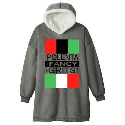 Polenta Is Fancy For Grits Hooded Wearable Blanket