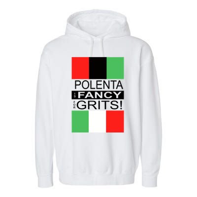 Polenta Is Fancy For Grits Garment-Dyed Fleece Hoodie