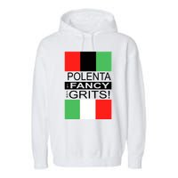 Polenta Is Fancy For Grits Garment-Dyed Fleece Hoodie