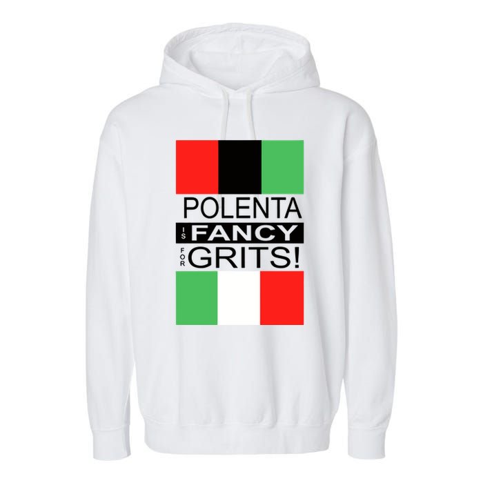 Polenta Is Fancy For Grits Garment-Dyed Fleece Hoodie