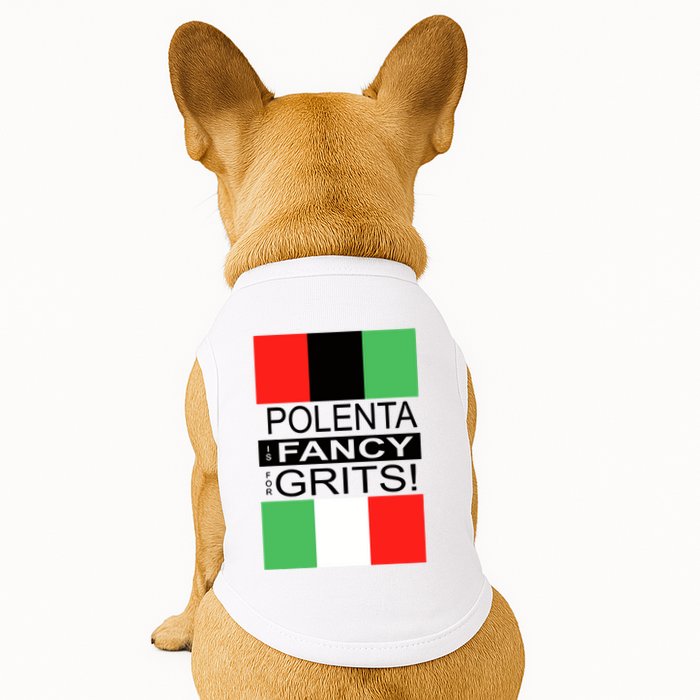 Polenta Is Fancy For Grits Doggie Tank