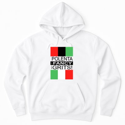Polenta Is Fancy For Grits Hoodie