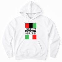 Polenta Is Fancy For Grits Hoodie