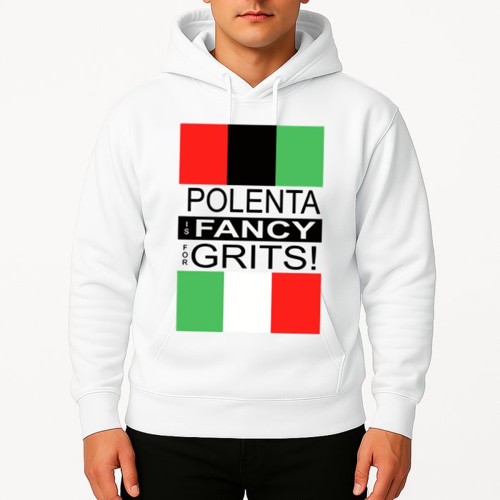 Polenta Is Fancy For Grits Hoodie