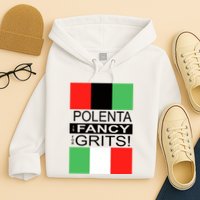 Polenta Is Fancy For Grits Hoodie