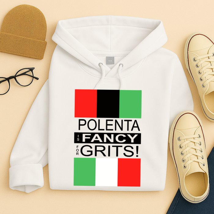 Polenta Is Fancy For Grits Hoodie