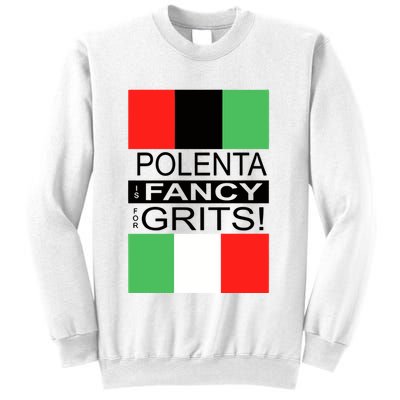 Polenta Is Fancy For Grits Sweatshirt