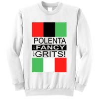 Polenta Is Fancy For Grits Sweatshirt