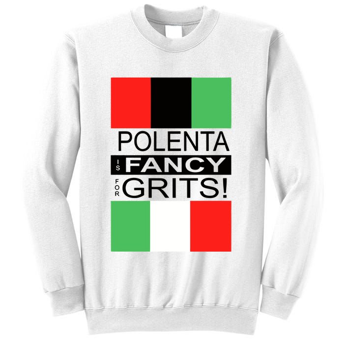Polenta Is Fancy For Grits Sweatshirt