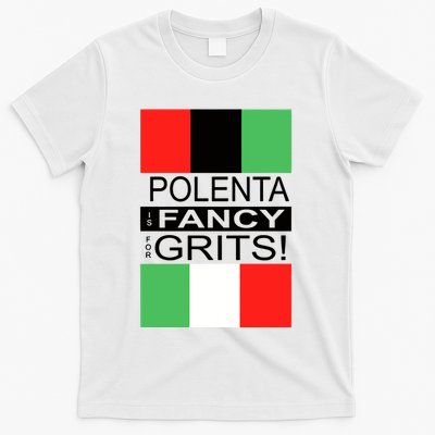 Polenta Is Fancy For Grits T-Shirt