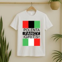 Polenta Is Fancy For Grits T-Shirt