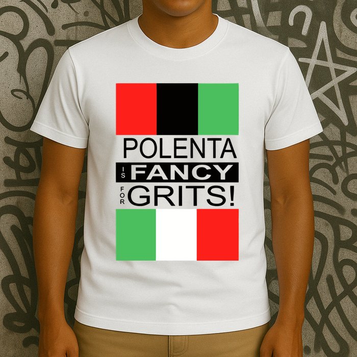 Polenta Is Fancy For Grits T-Shirt