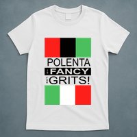 Polenta Is Fancy For Grits T-Shirt