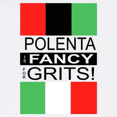 Polenta Is Fancy For Grits T-Shirt