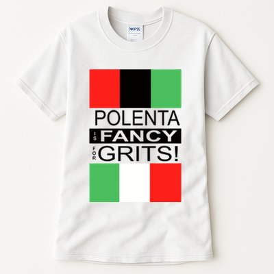 Polenta Is Fancy For Grits Tall T-Shirt