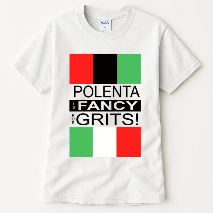 Polenta Is Fancy For Grits Tall T-Shirt