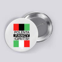 Polenta Is Fancy For Grits Button