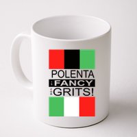 Polenta Is Fancy For Grits Mug