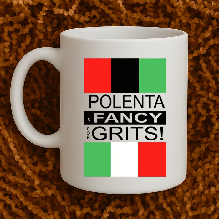 Polenta Is Fancy For Grits Mug