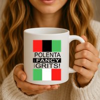 Polenta Is Fancy For Grits Mug