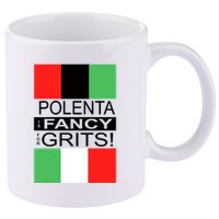 Polenta Is Fancy For Grits 11oz C Handle Ceramic Mug