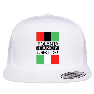 Polenta Is Fancy For Grits Flatbill Hat