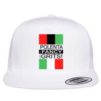 Polenta Is Fancy For Grits Flatbill Hat