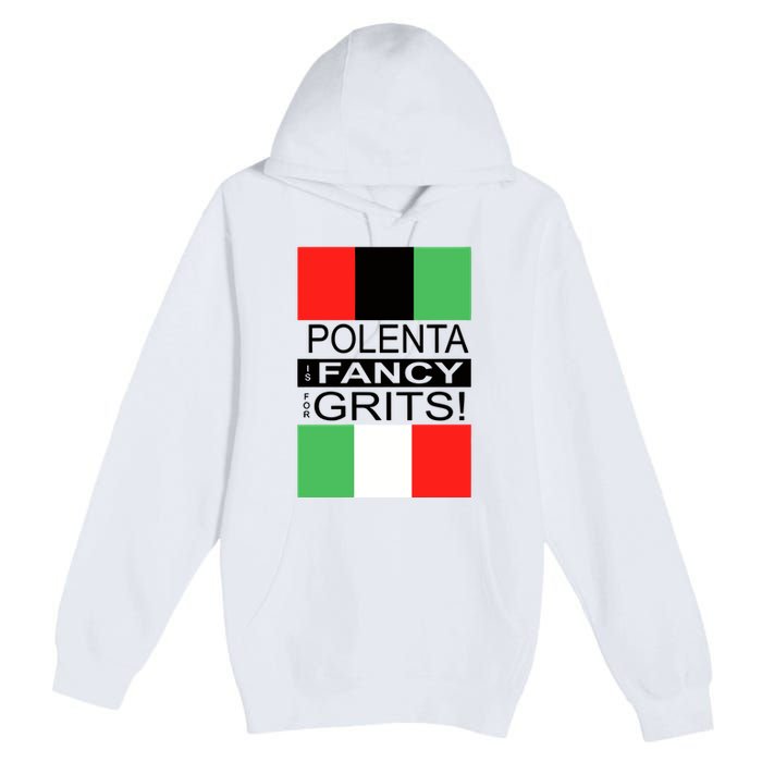 Polenta Is Fancy For Grits Premium Pullover Hoodie