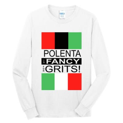 Polenta Is Fancy For Grits Tall Long Sleeve T-Shirt