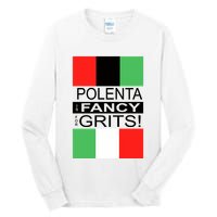 Polenta Is Fancy For Grits Tall Long Sleeve T-Shirt