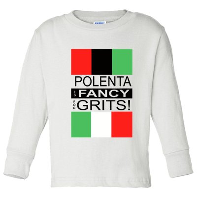 Polenta Is Fancy For Grits Toddler Long Sleeve Shirt