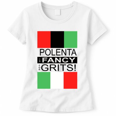 Polenta Is Fancy For Grits Womens T-Shirt