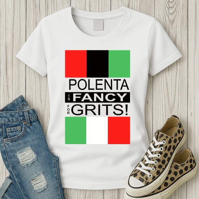 Polenta Is Fancy For Grits Womens T-Shirt