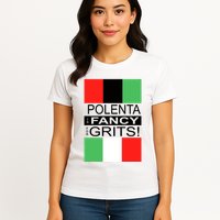 Polenta Is Fancy For Grits Womens T-Shirt